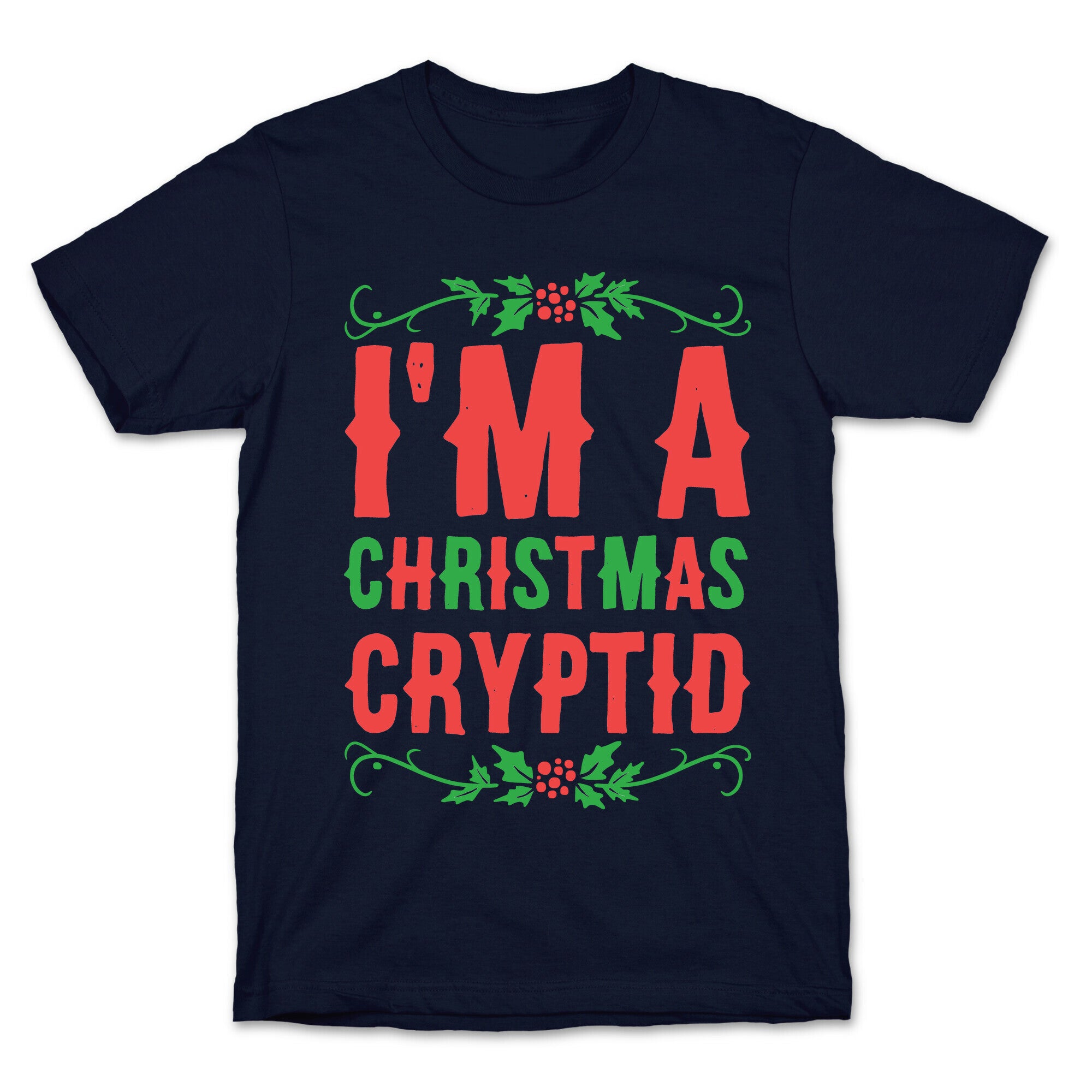 I'm a Christmas Cryptid  T-Shirt
